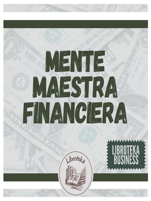 Title details for Mente Maestra Financiera by LIBROTEKA - Available
